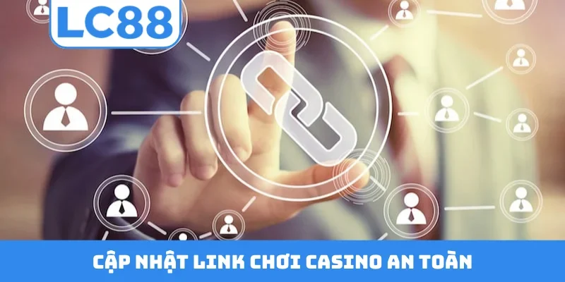 Cập nhật link chơi casino an toàn