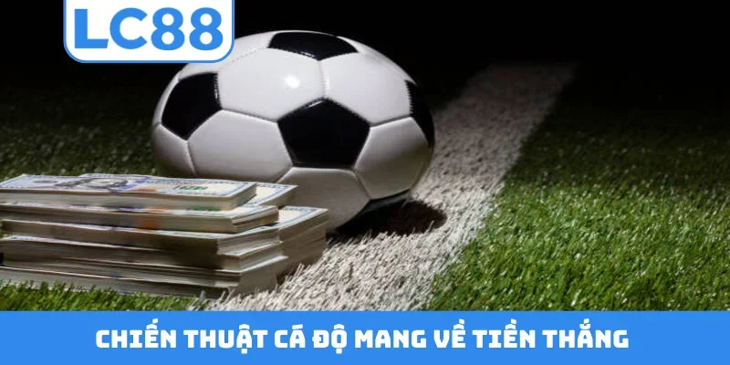 Chiến thuật cá độ mang về tiền thắng