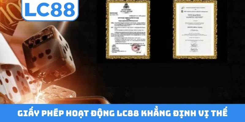 Giấy phép hoạt động LC88 khẳng định vị thế