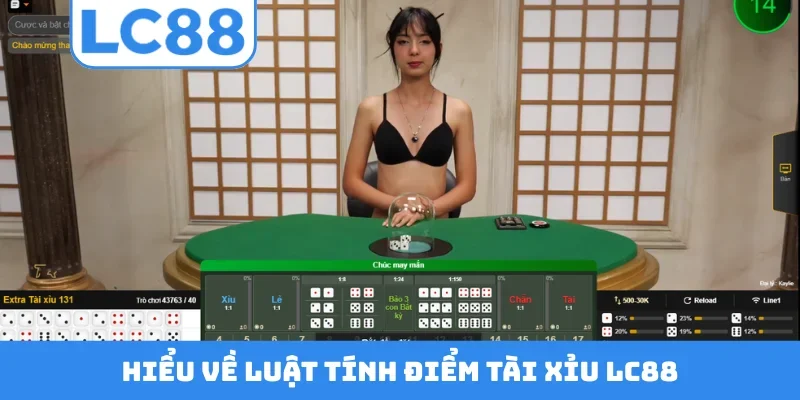 Hiểu về luật tính điểm tài xỉu LC88