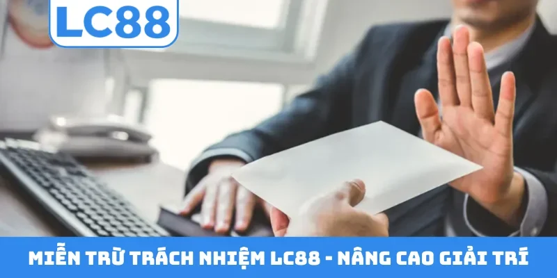 Miễn trừ trách nhiệm LC88