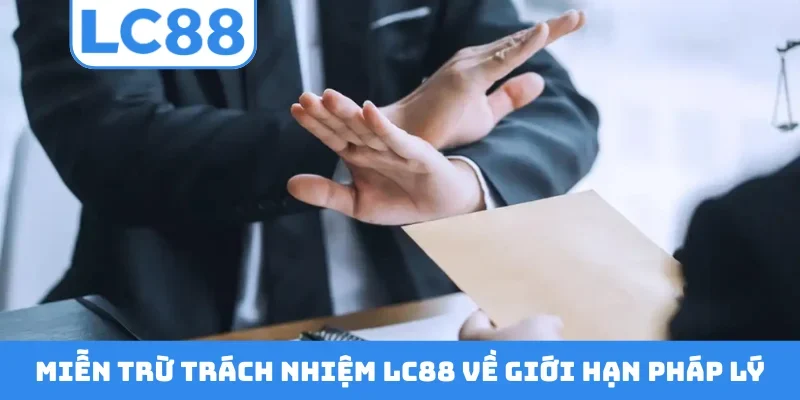 Miễn trừ trách nhiệm LC88 về giới hạn pháp lý
