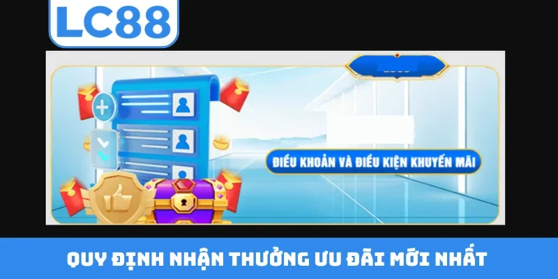 Quy định nhận thưởng ưu đãi mới nhất