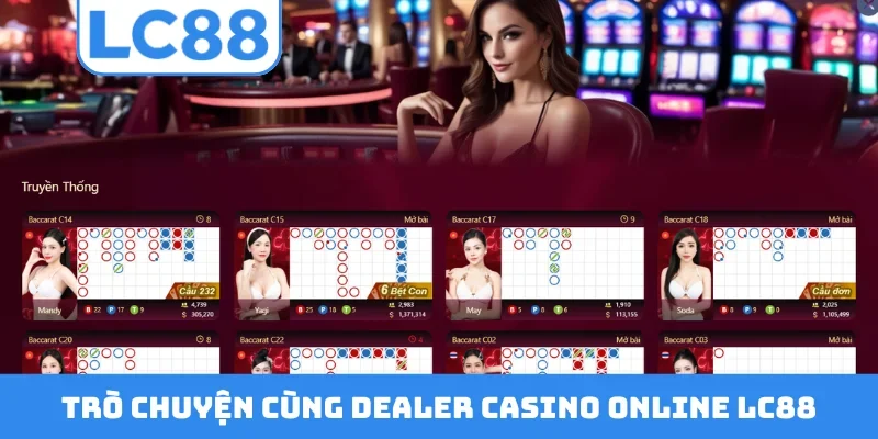 Trò chuyện cùng dealer casino online LC88